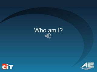 Who am I?
 