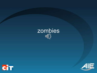 zombies
 