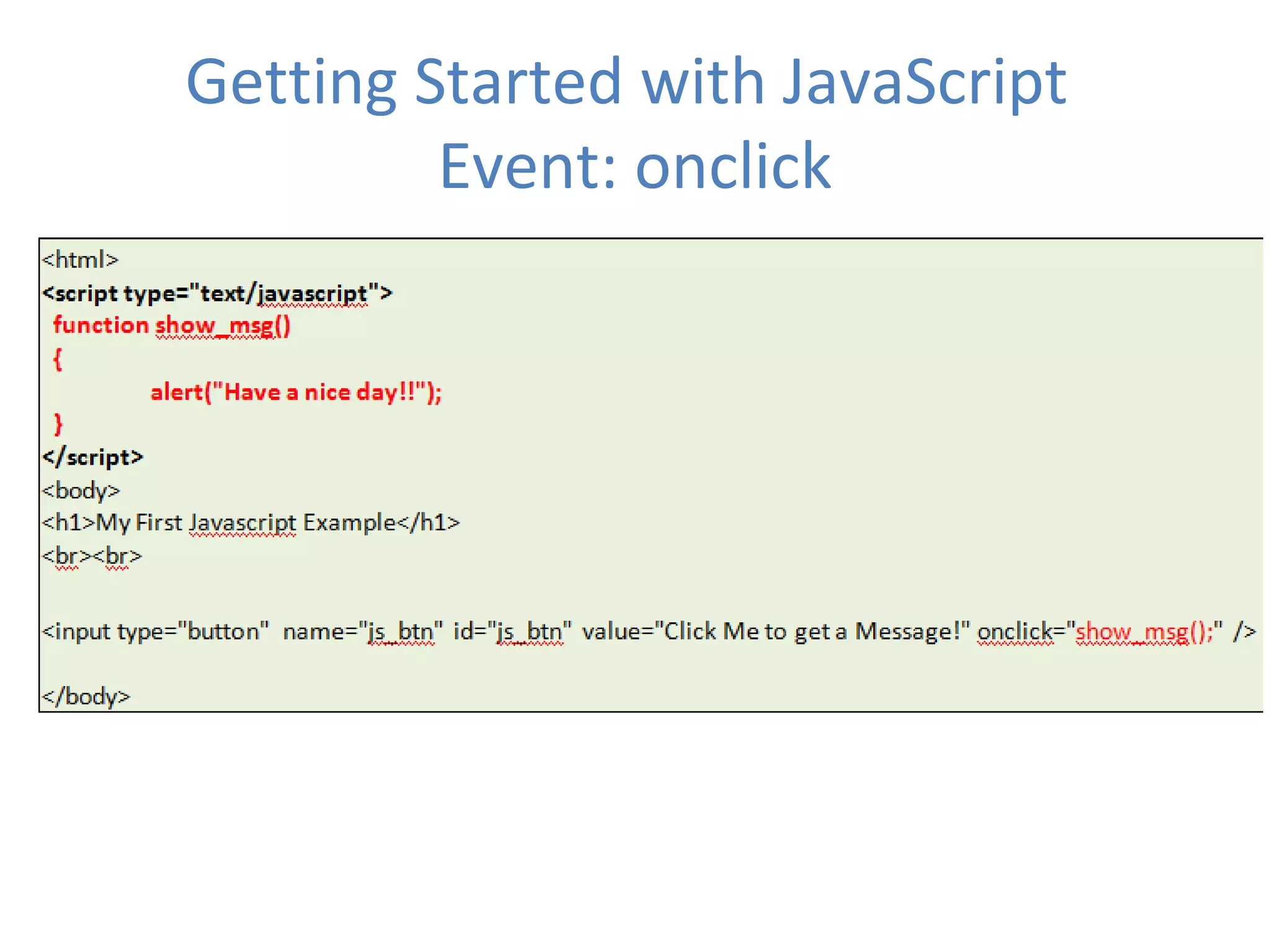 Getting Started with JavaScript
         Event: onclick
 