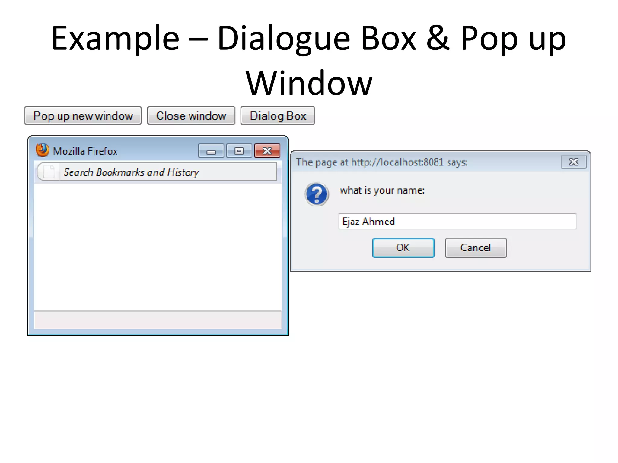Example – Dialogue Box & Pop up
            Window
 