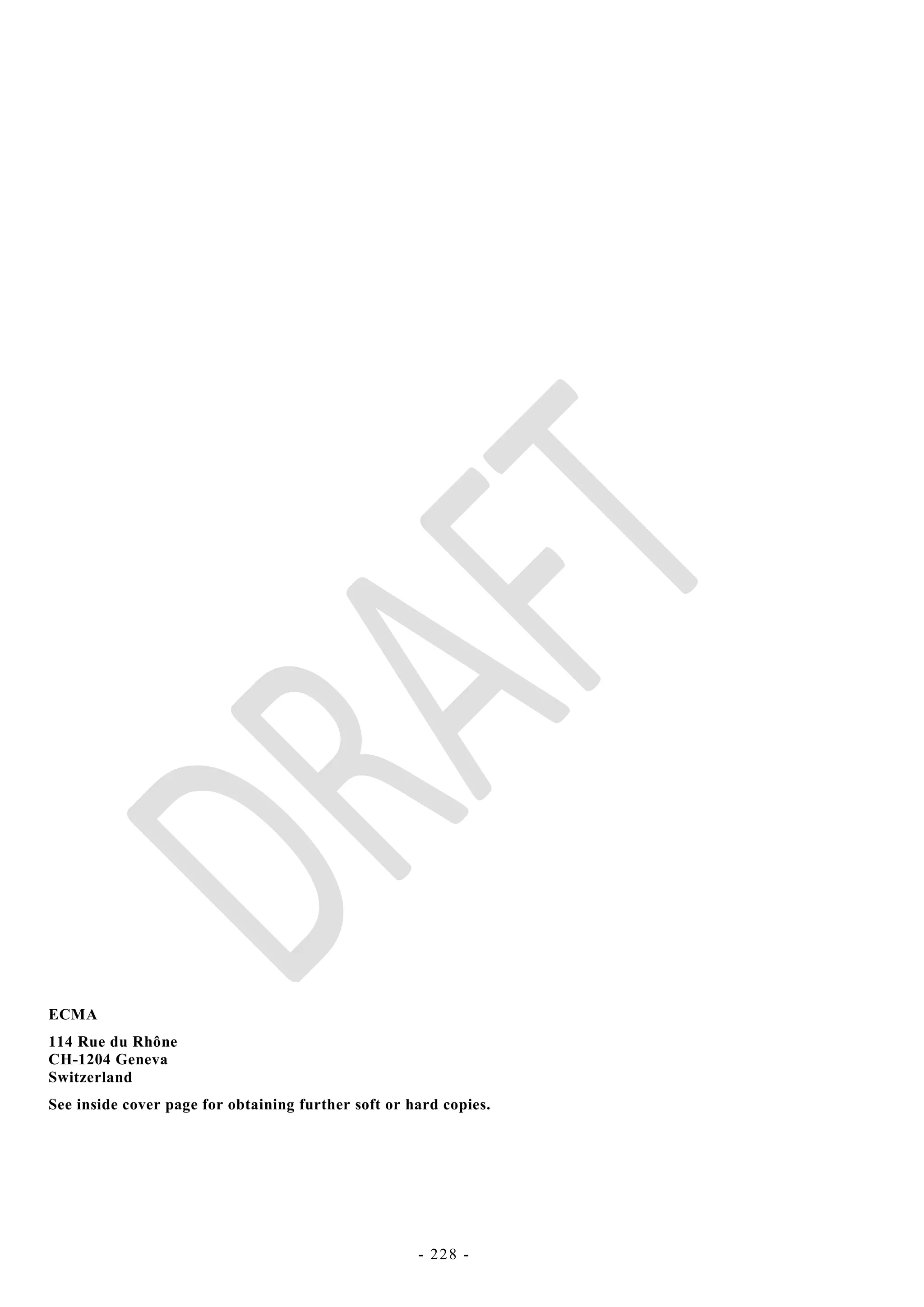 ECMA
114 Rue du Rhône
CH-1204 Geneva
Switzerland
See inside cover page for obtaining further soft or hard copies.




                                                     - 228 -
 