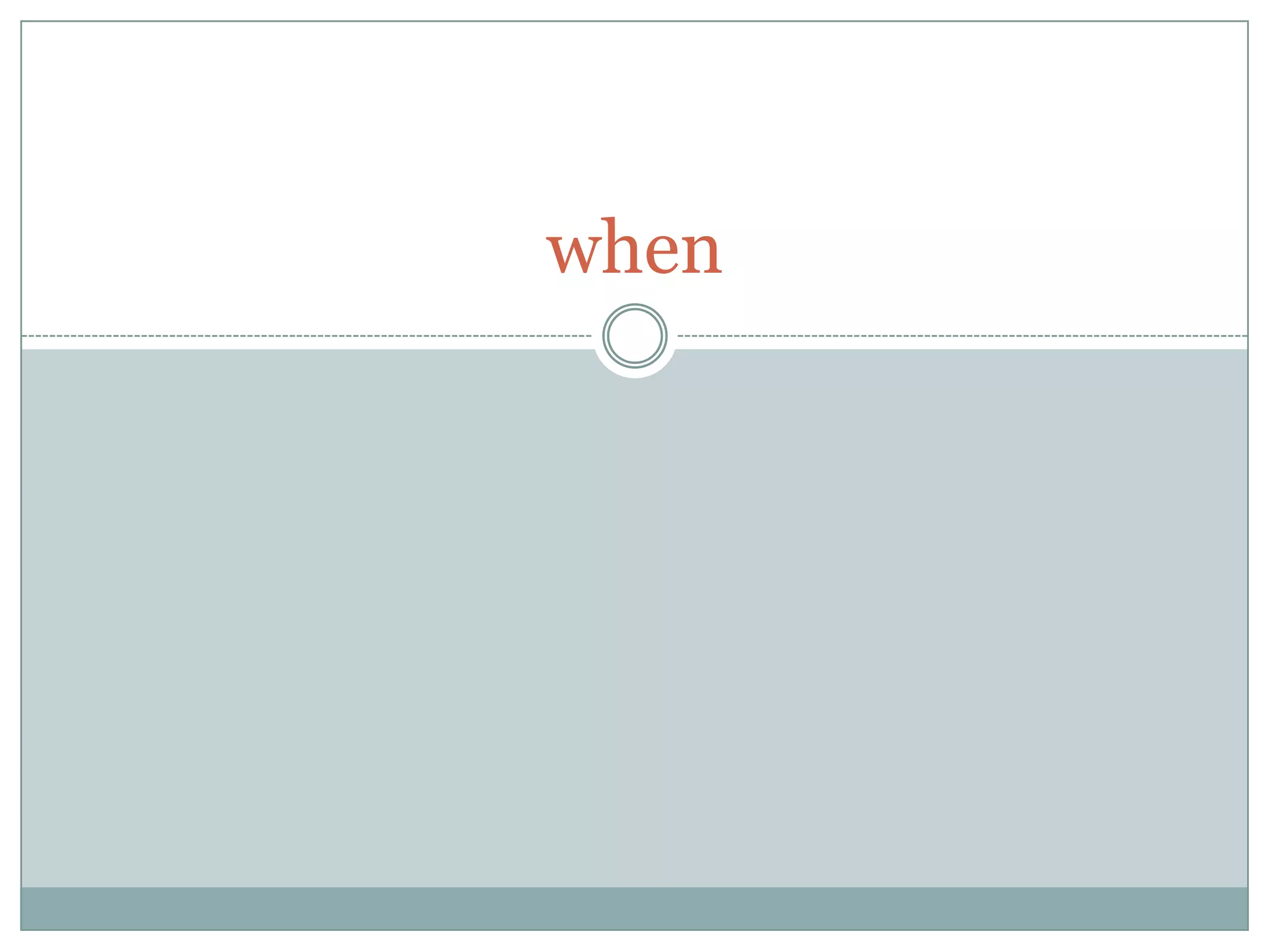 when
 