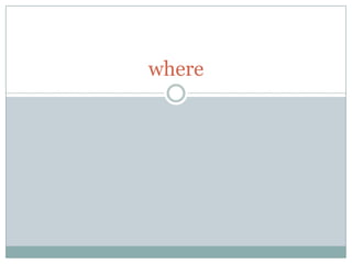where
 