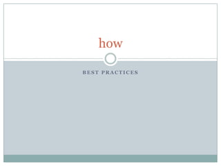 how

BEST PRACTICES
 