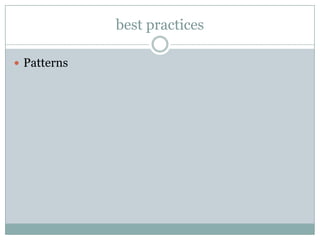 best practices

 Patterns
 