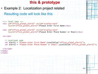 101
this & prototype
● Example 2: Localization project related
Resulting code will look like this
 
