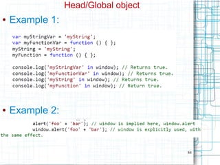 84
Head/Global object
● Example 1:
● Example 2:
 