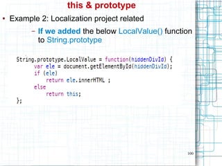 100
this & prototype
● Example 2: Localization project related
– If we added the below LocalValue() function
to String.prototype
 