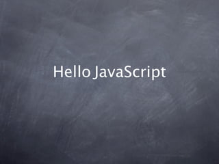 Hello JavaScript
 