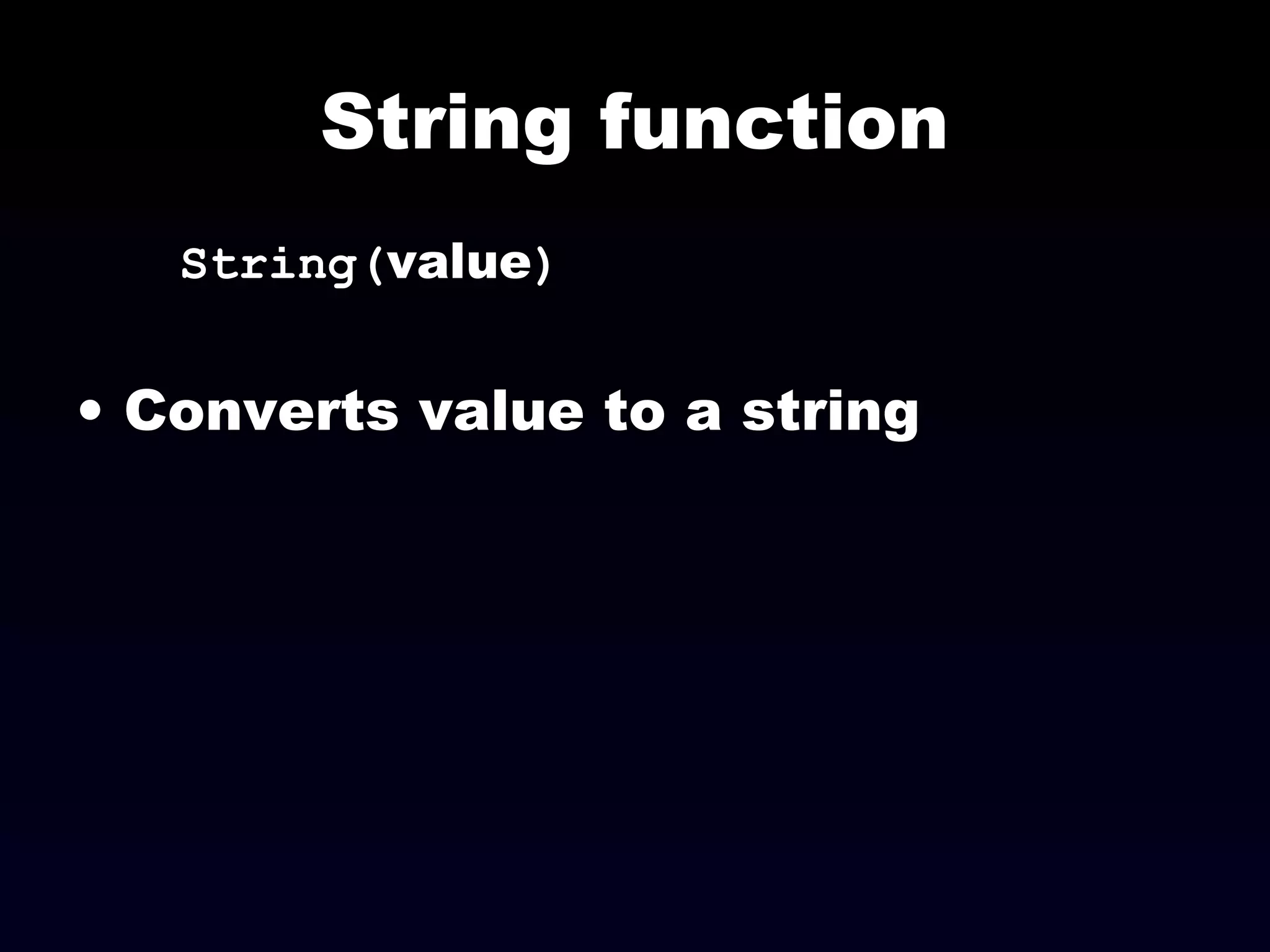 String function
String(value)
• Converts value to a string
 