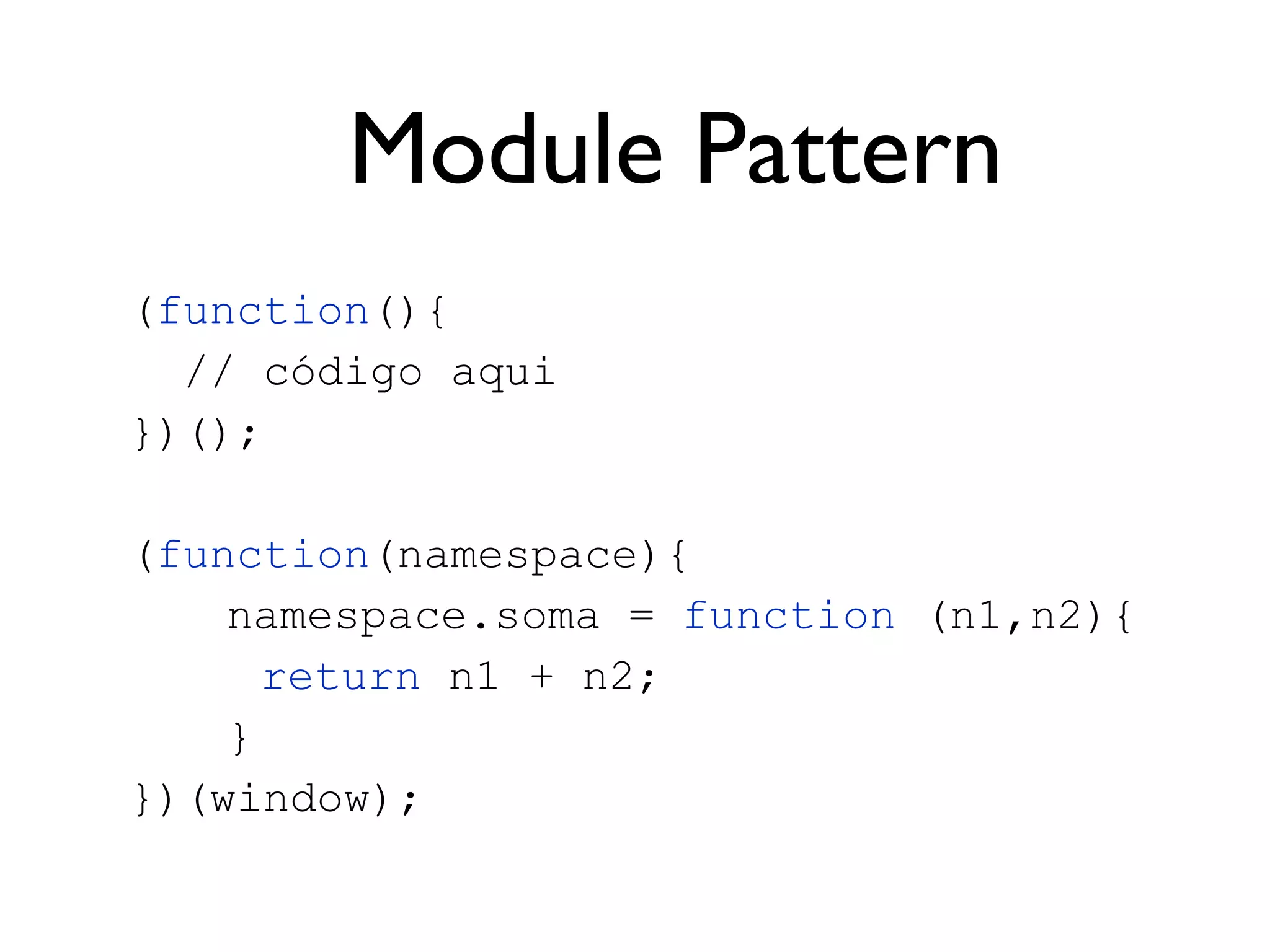 Prototype
Object
Animal
prototype
function Animal(nome, peso) {
this.nome = nome;
this._peso = peso;
}
Animal.prototype = {};
 