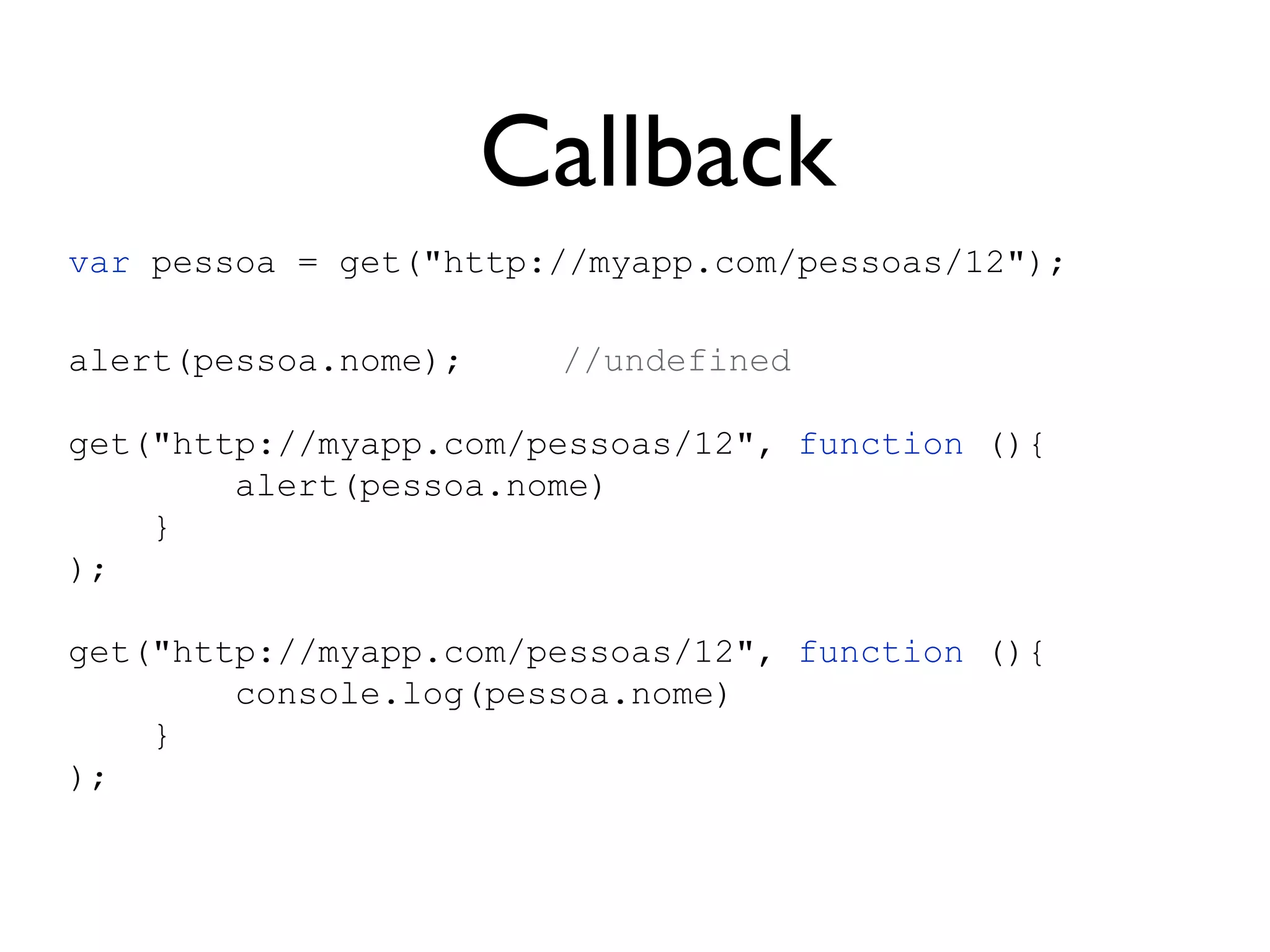 Module Pattern
function mover(obj, direcao, dist) {
// alguma implementação aqui
}
function Animal(nome) {
this.nome = nome;
}
Animal.prototype.andar = function(d) {
mover(this, “right”, d);
}
Animal.js
 