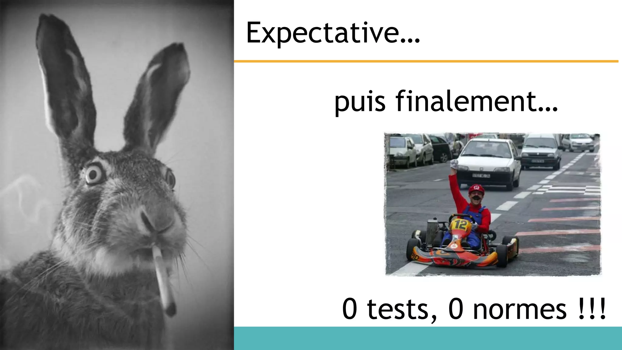 Expectative… puis finalement… 0 tests, 0 normes !!! 