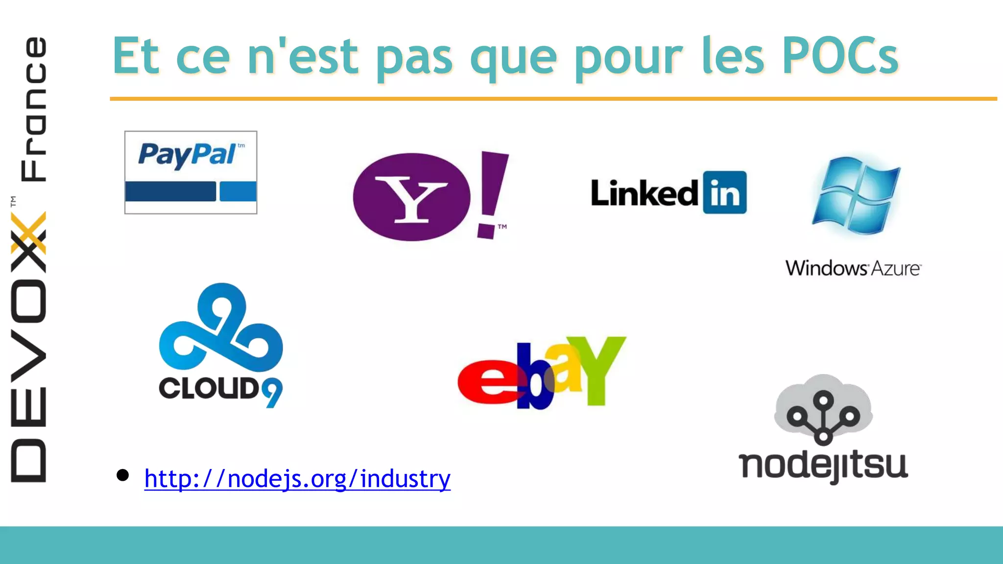 Et ce n'est pas que pour les POCs • http://nodejs.org/industry 