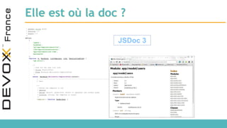 Elle est où la doc ?
JSDoc 3
 