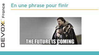 En une phrase pour finir
 