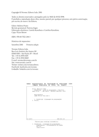 Copyright © Novatec Editora Ltda. 2010.
Todos os direitos reservados e protegidos pela Lei 9.610 de 19/02/1998.
É proibida a reprodução desta obra, mesmo parcial, por qualquer processo, sem prévia autorização,
por escrito, do autor e da Editora.
Editor: Rubens Prates
Revisão gramatical: Patrizia Zagni
Editoração eletrônica: Camila Kuwabata e Carolina Kuwabata
Capa: Victor Bittow
ISBN: 978-85-7522-248-5
Histórico de impressões:
Setembro/2010	 Primeira edição
Novatec Editora Ltda.
Rua Luís Antônio dos Santos 110
02460-000 – São Paulo, SP – Brasil
Tel.: +55 11 2959-6529
Fax: +55 11 2950-8869
E-mail: novatec@novatec.com.br
Site: www.novatec.com.br
Twitter: twitter.com/novateceditora
Facebook: facebook.com/novatec
LinkedIn: linkedin.com/in/novatec
CRM20100922
Dados Internacionais de Catalogação na Publicação (CIP)
(Câmara Brasileira do Livro, SP, Brasil)
Silva, Maurício Samy
JavaScript : guia do programador / Maurício
Samy Silva. -- São Paulo : Novatec Editora, 2010.
Bibliografia.
ISBN 978-85-7522-248-5
1. JavaScript (Linguagem de programação)
I. Título.
10-10573 CDD-005.133
Índices para catálogo sistemático:
1. JavaScript : Linguagem de programação :
Computadores : Processamentos de dados
005.133
 