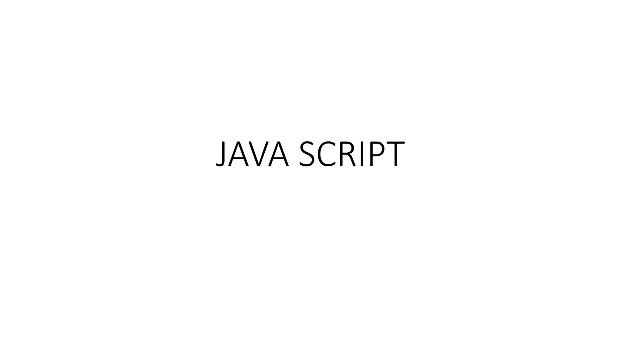 JAVA SCRIPT
 