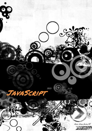 JavaScript
2015
Autor: Sergio Santos Gil
 