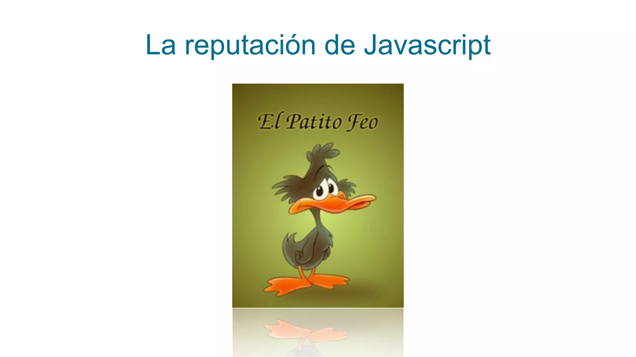 La reputación de Javascript
 