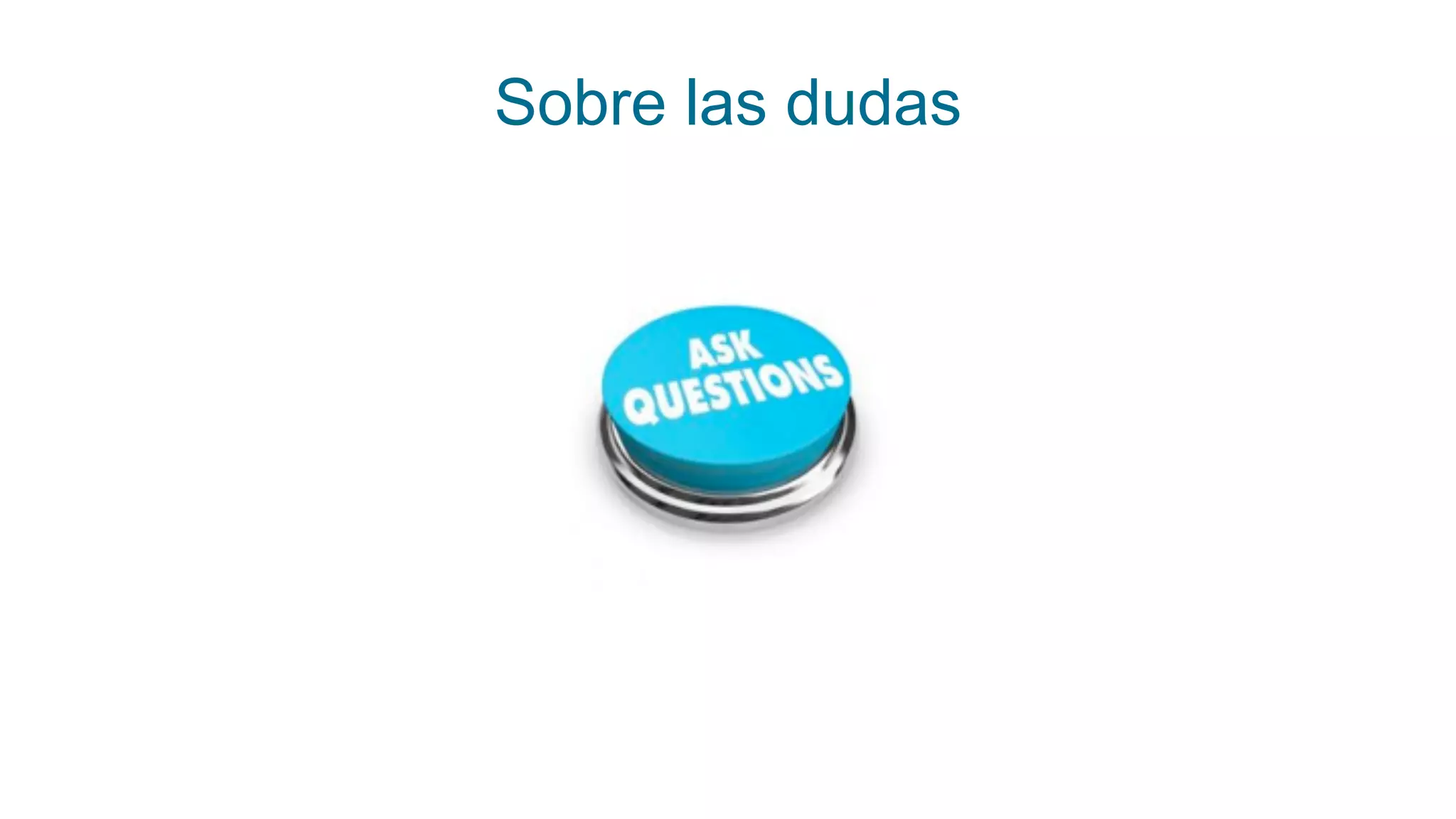Sobre las dudas
 