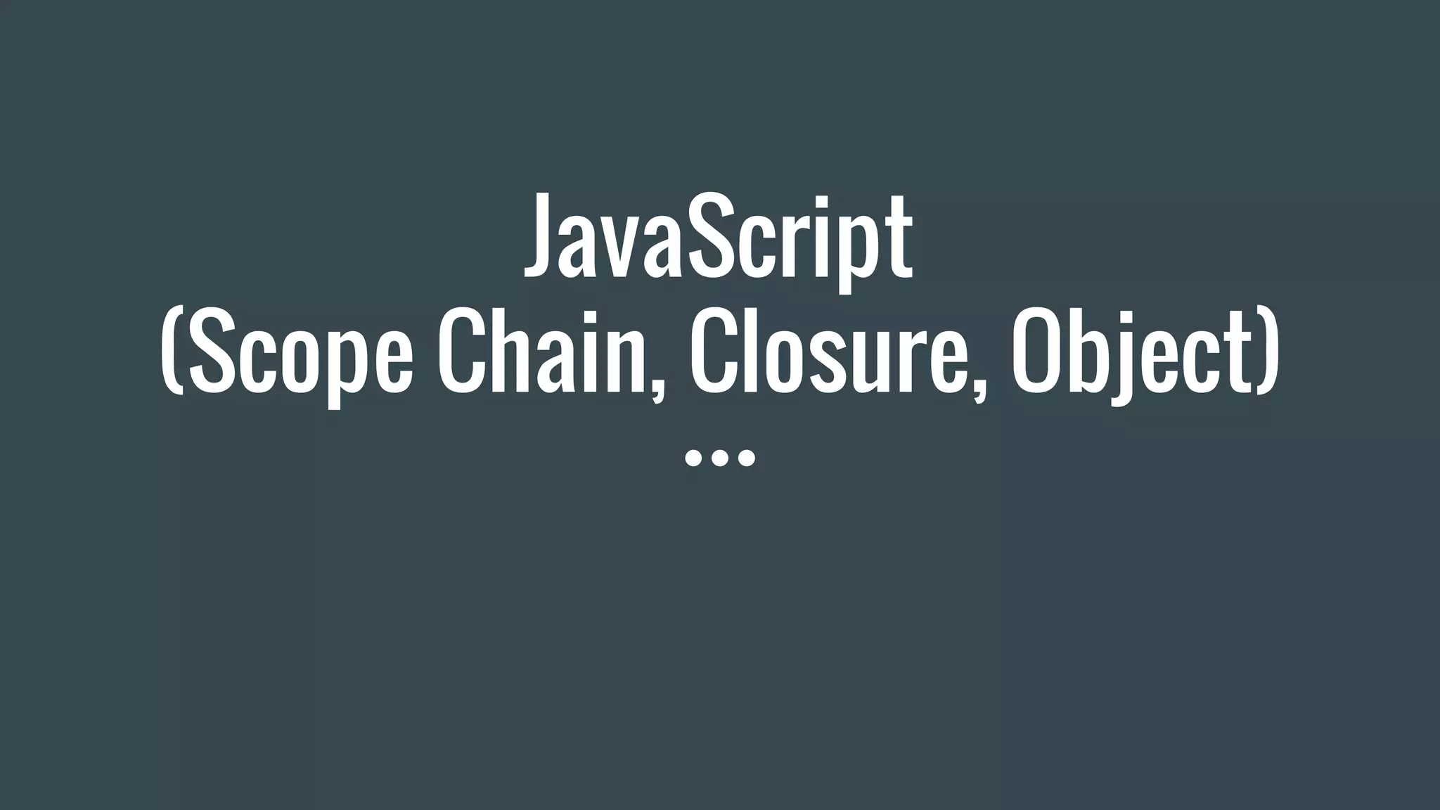 JavaScript (Scope Chain, Closure, Object) 
