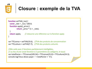 ● A défaut de classe...
Ο Duplication des méthodes entre objets semblables !
● Peu performant : empreinte mémoire accrue
Ο Il faudrait un mécanisme pour partager les méthodes
● ...on utilise un "prototype"
Ο Propriété des objets du type spécial Function
Ο Le contenu d'un prototype (i.e. d'autres fonctions) peut
être réutilisé par les fonctions entre elles
● L'héritage devient possible
● Redéfinition et surcharge de méthode supportées
De la classe au prototype
 