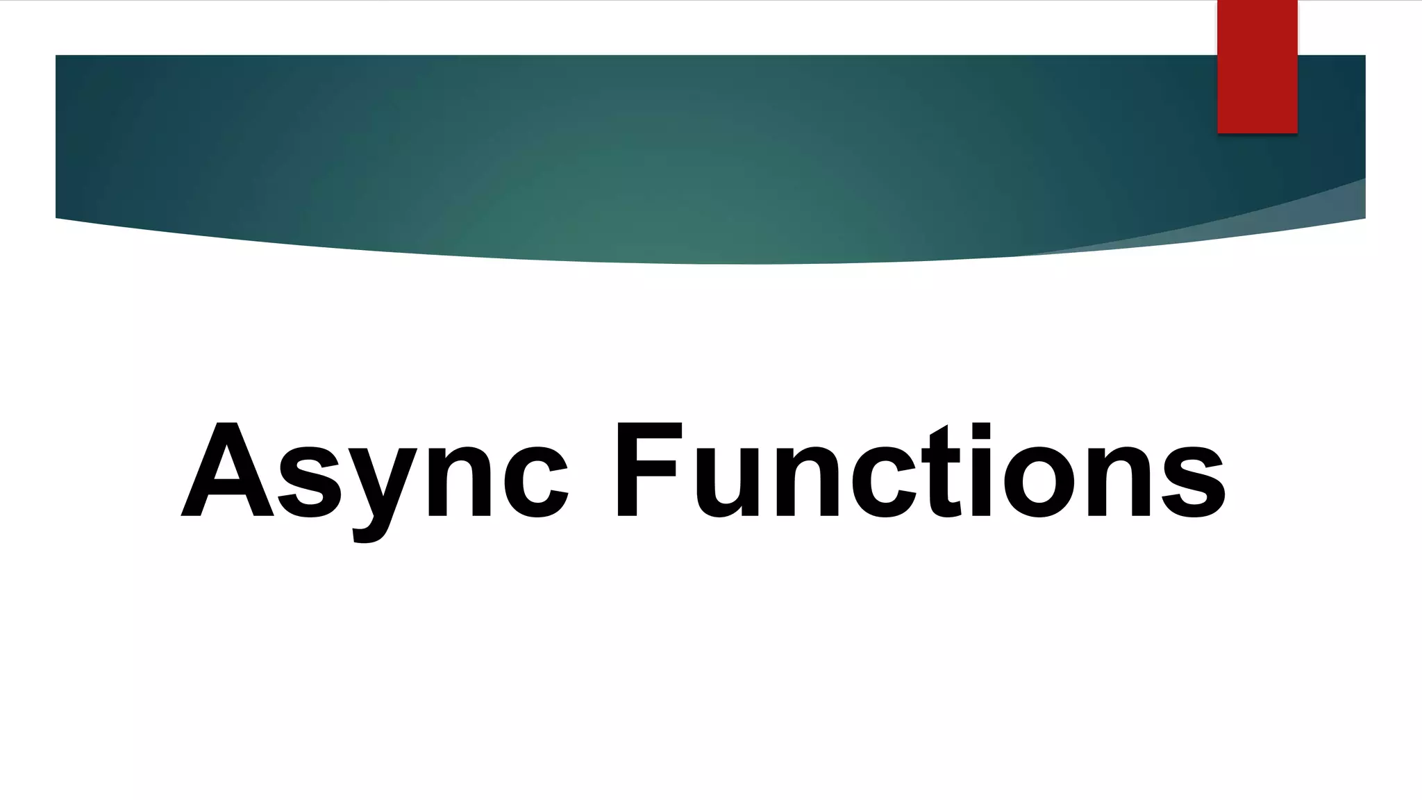 Async Functions
 