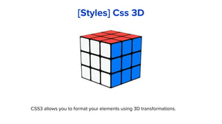 CSS3 allows you to format your elements using 3D transformations.
[Styles] Css 3D
 