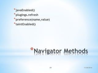 11/20/201689
*
*javaEnabled()
*plugings.refresh
*preference(name,value)
*taintEnabled()
 