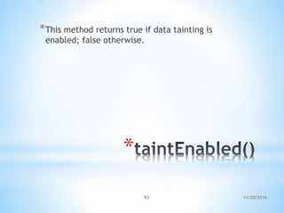 11/20/201693
*
*This method returns true if data tainting is
enabled; false otherwise.
 