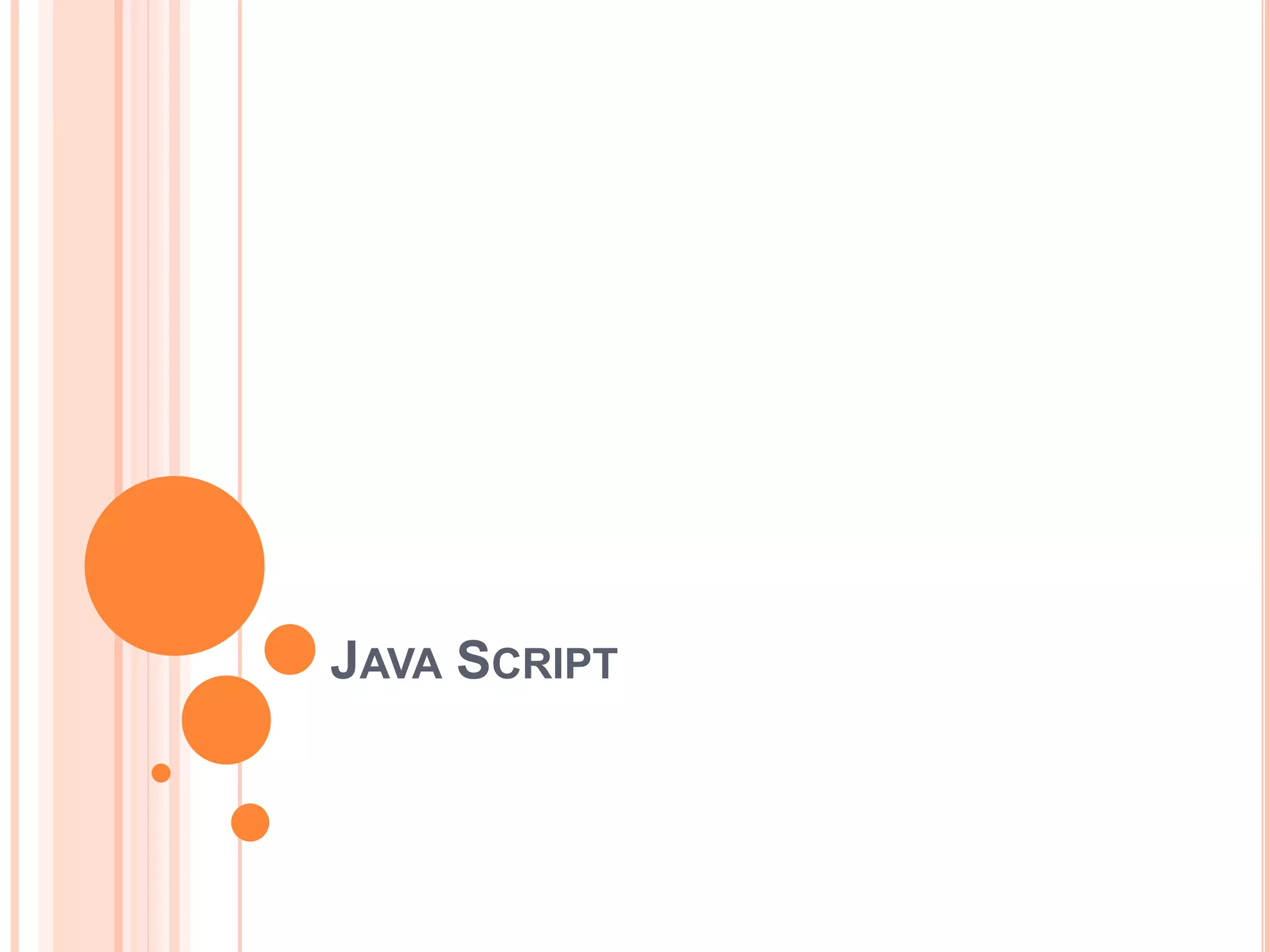 JAVA SCRIPT
 