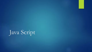 Java Script
 