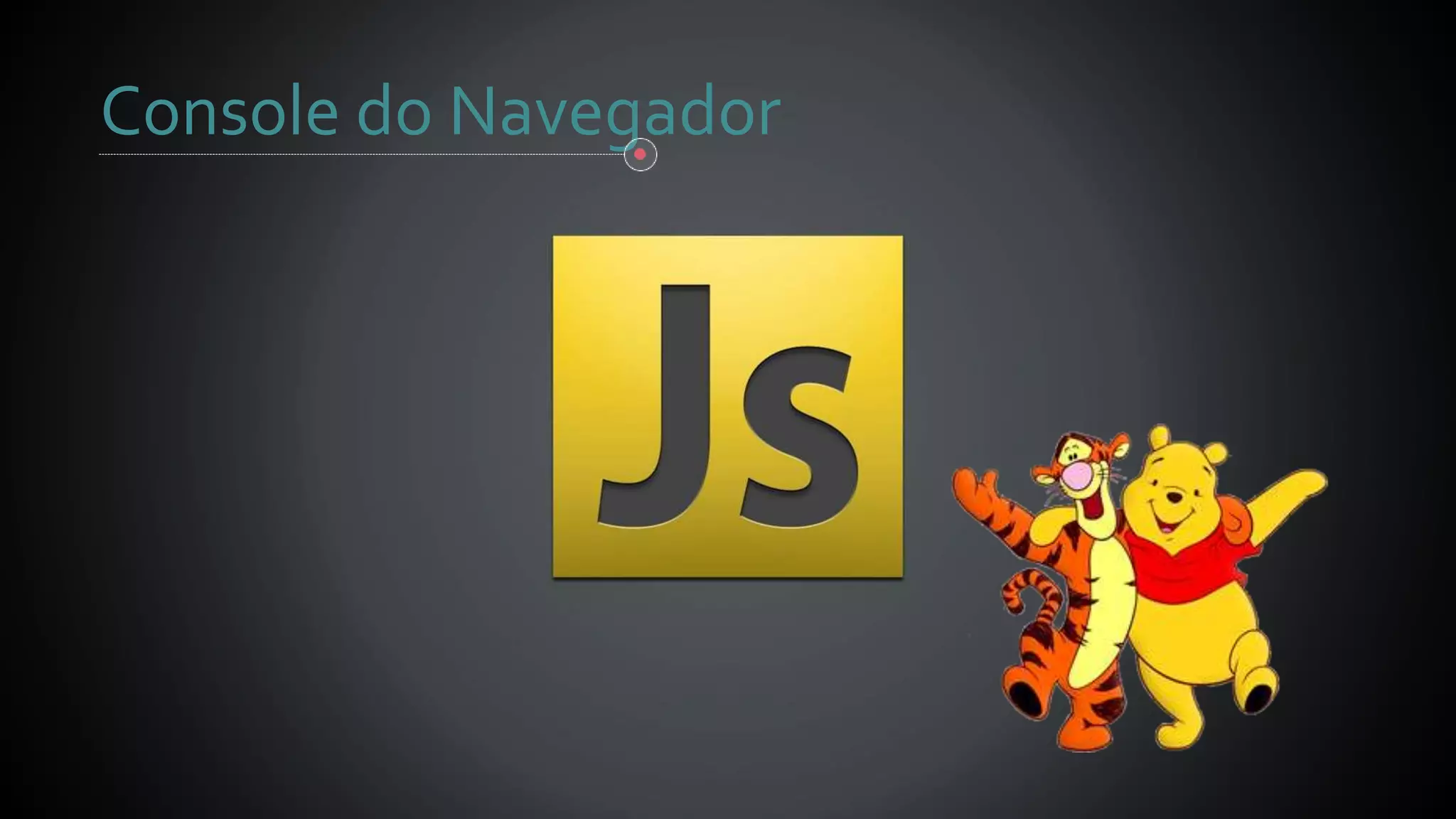 Console do Navegador
 