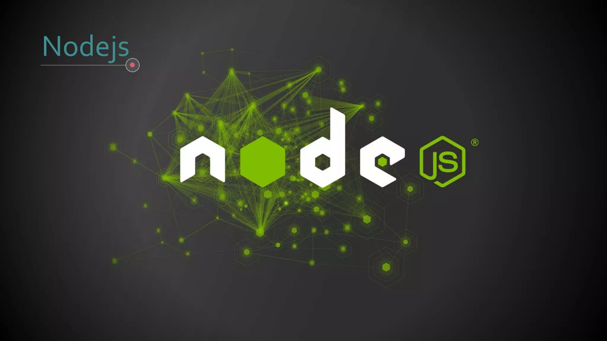 Nodejs
 