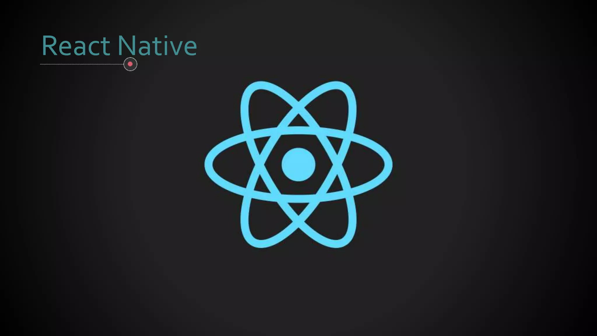 React Native
 