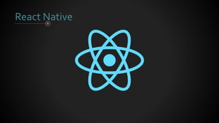 React Native
 