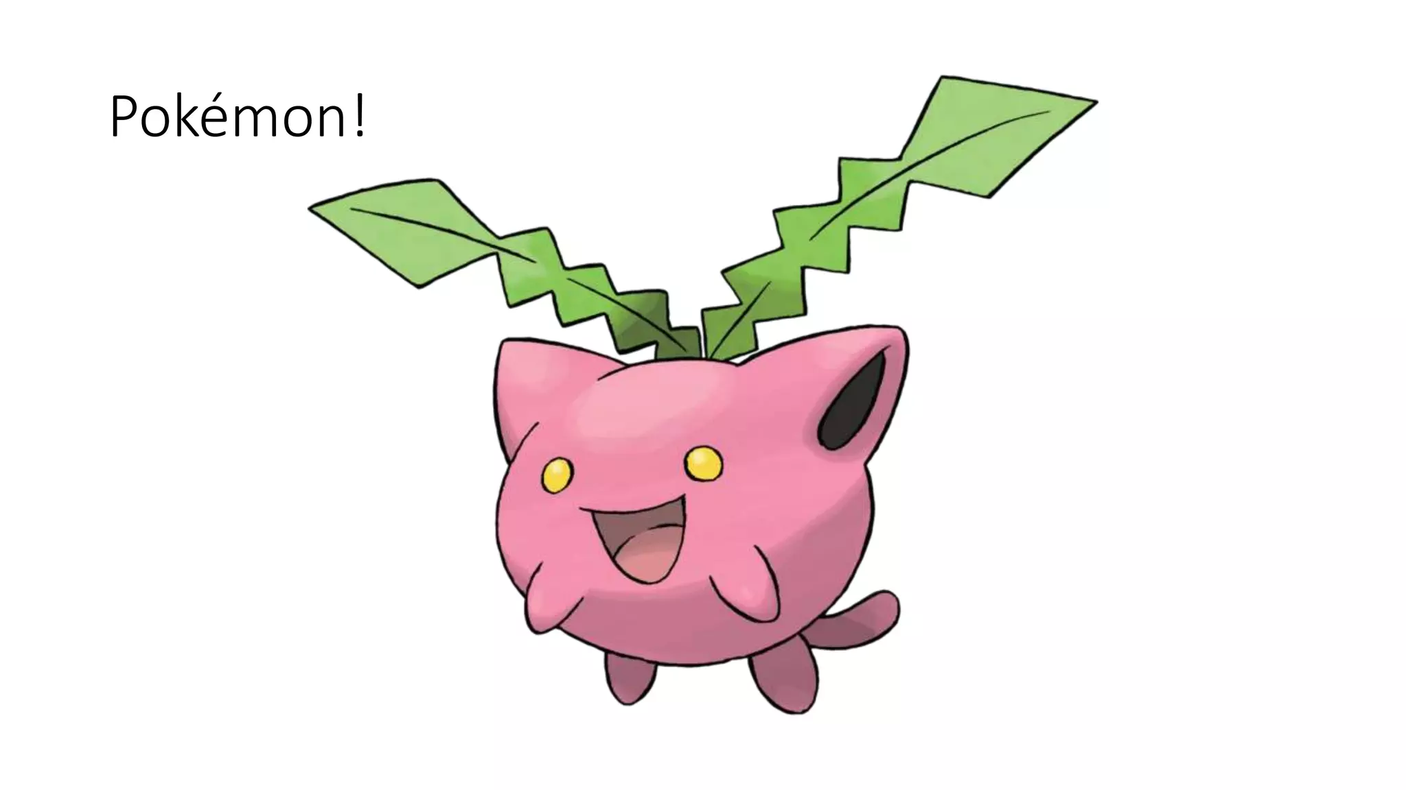 Pokémon!
 