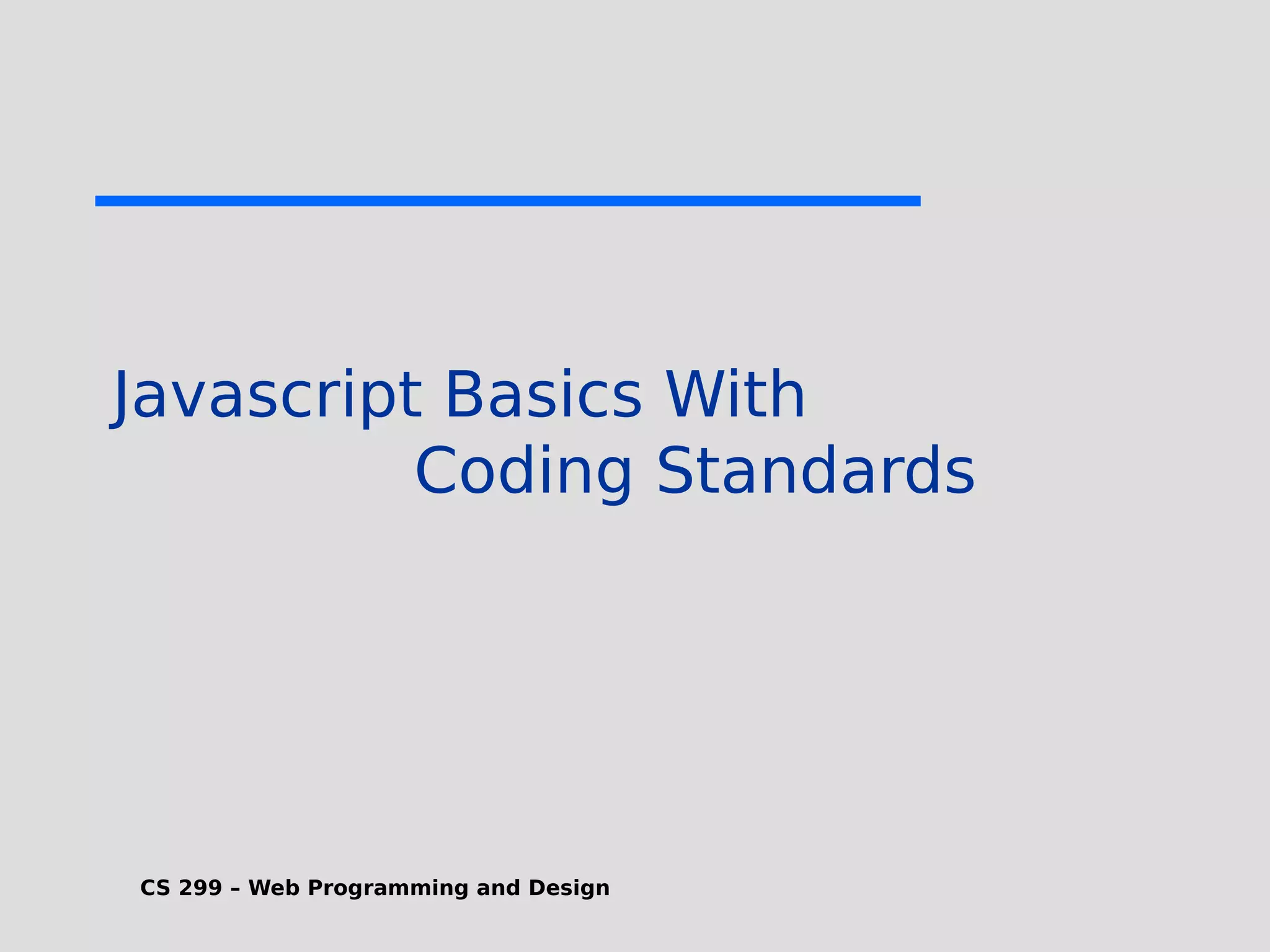 CS 299 – Web Programming and Design Javascript Basics With Coding Standards 