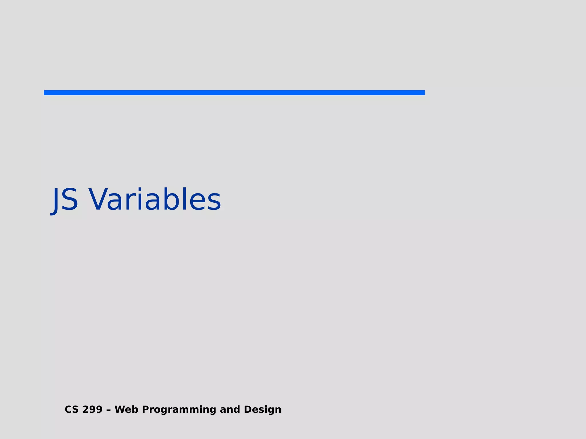 CS 299 – Web Programming and Design JS Variables 