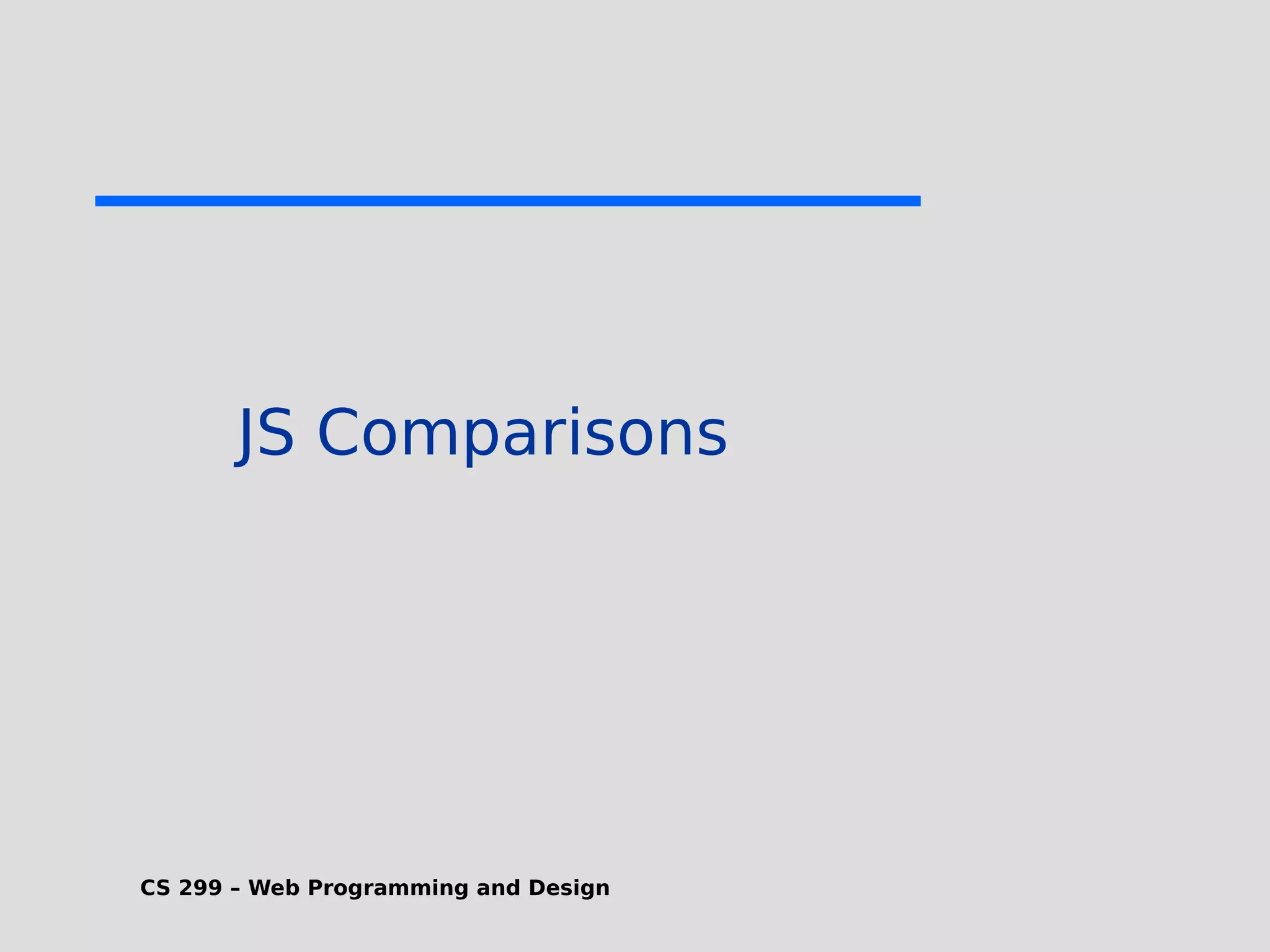 CS 299 – Web Programming and Design JS Comparisons 