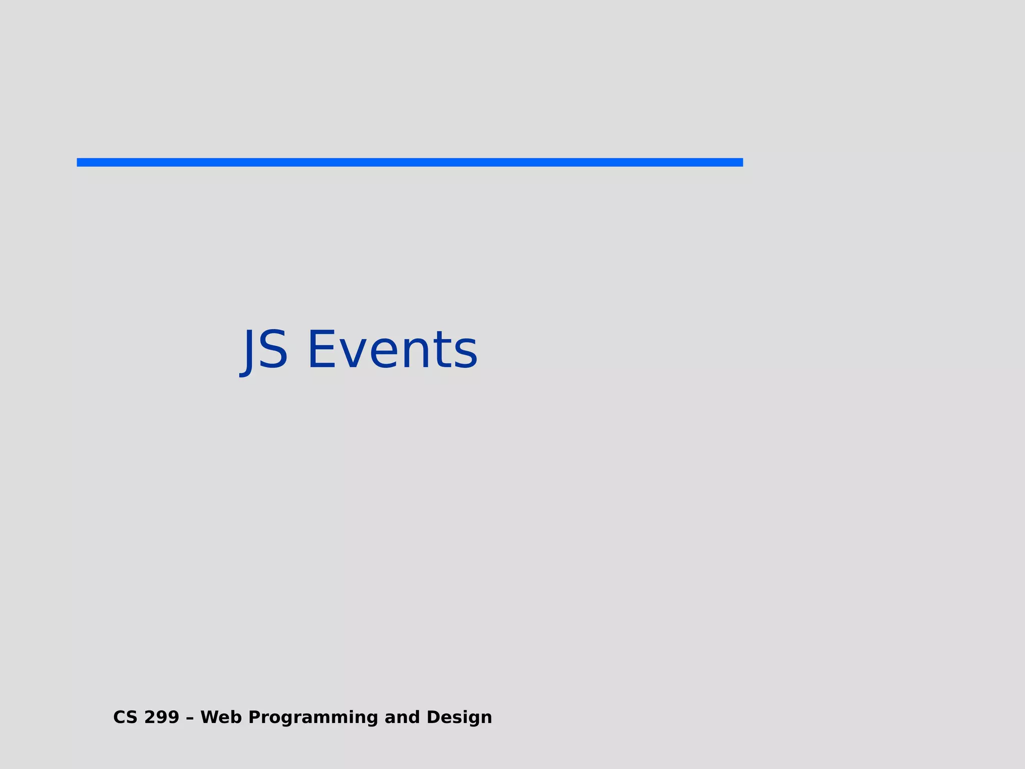 CS 299 – Web Programming and Design JS Events 
