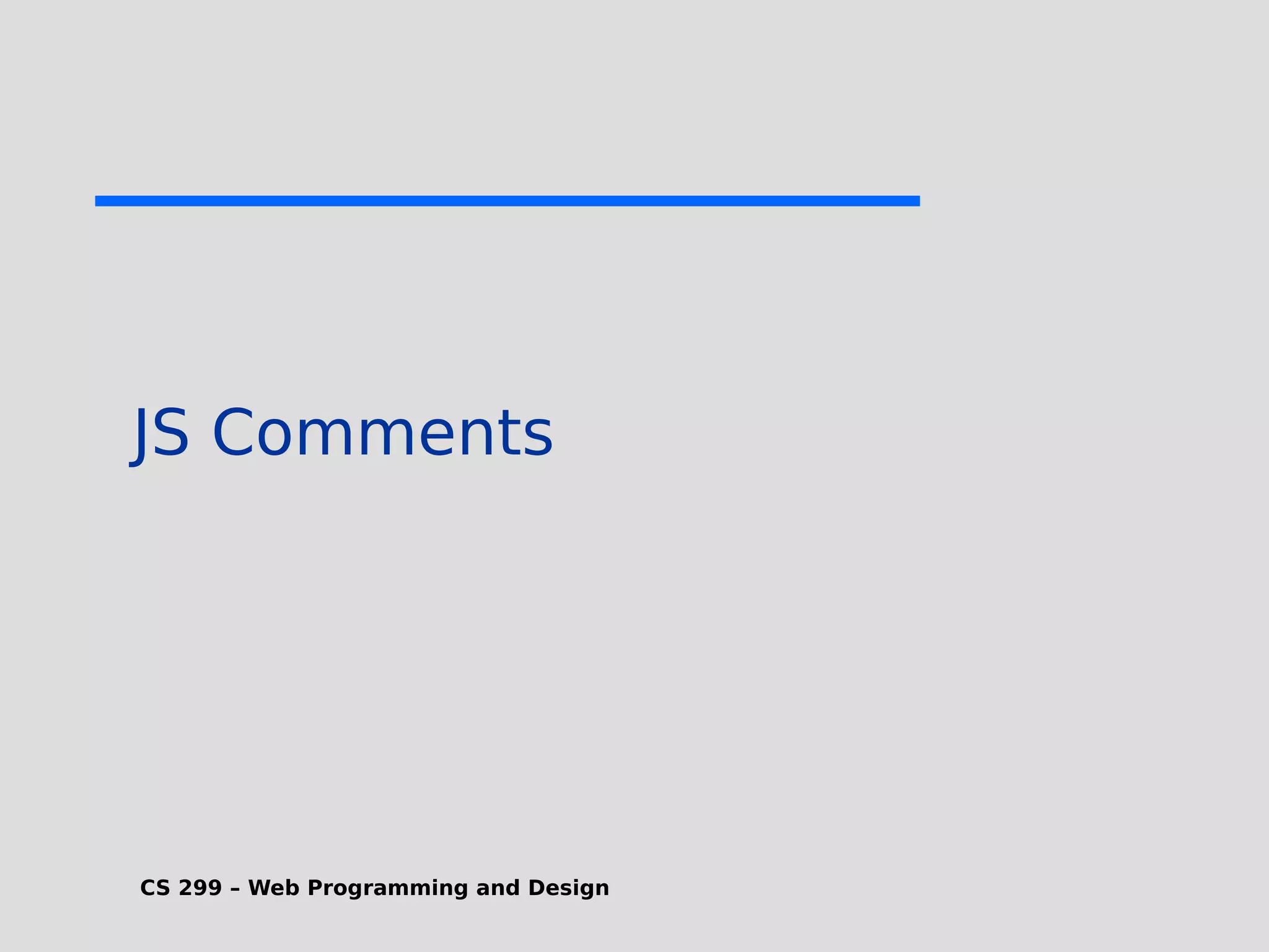 CS 299 – Web Programming and Design JS Comments 