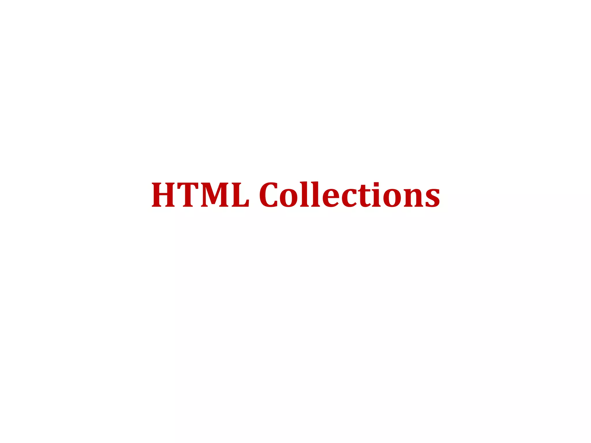 HTML Collections
 
