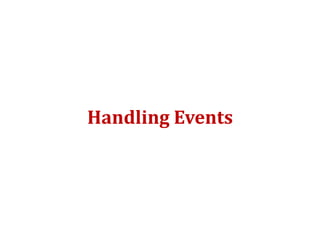 Handling Events
 