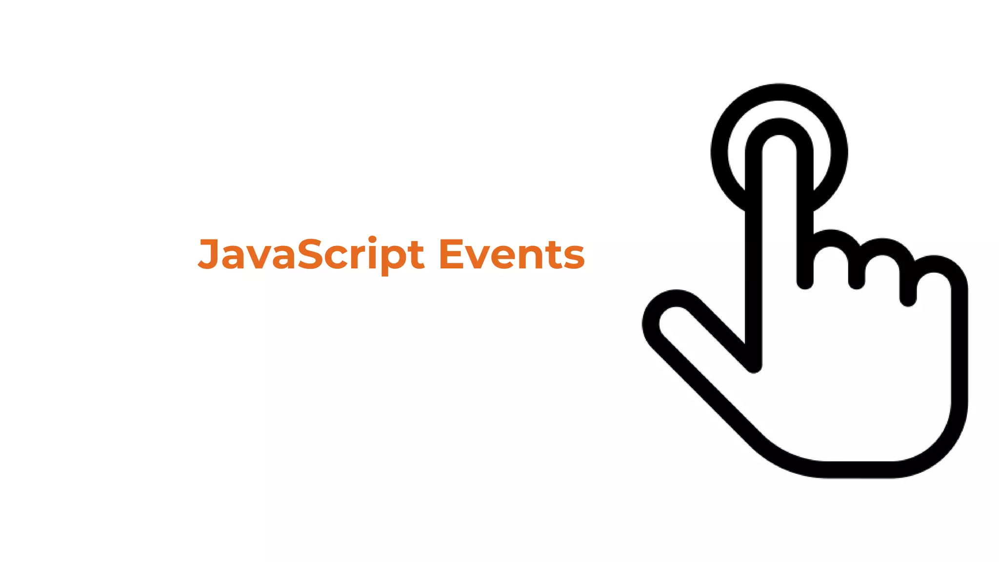 JavaScript Events
 
