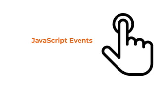 JavaScript Events
 