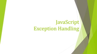 JavaScript
Exception Handling
 