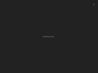 2
Nothing here
 