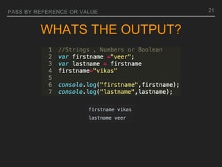 PASS BY REFERENCE OR VALUE
WHATS THE OUTPUT?
21
 